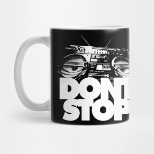 DONT STOP Mug